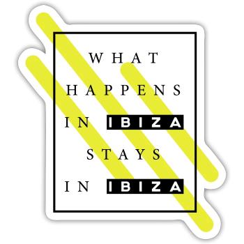 WHAT HAPPENS IN IBIZA STAYS IN IBIZA - Sticker size S (10 x 10 cm) - white matte - Front
