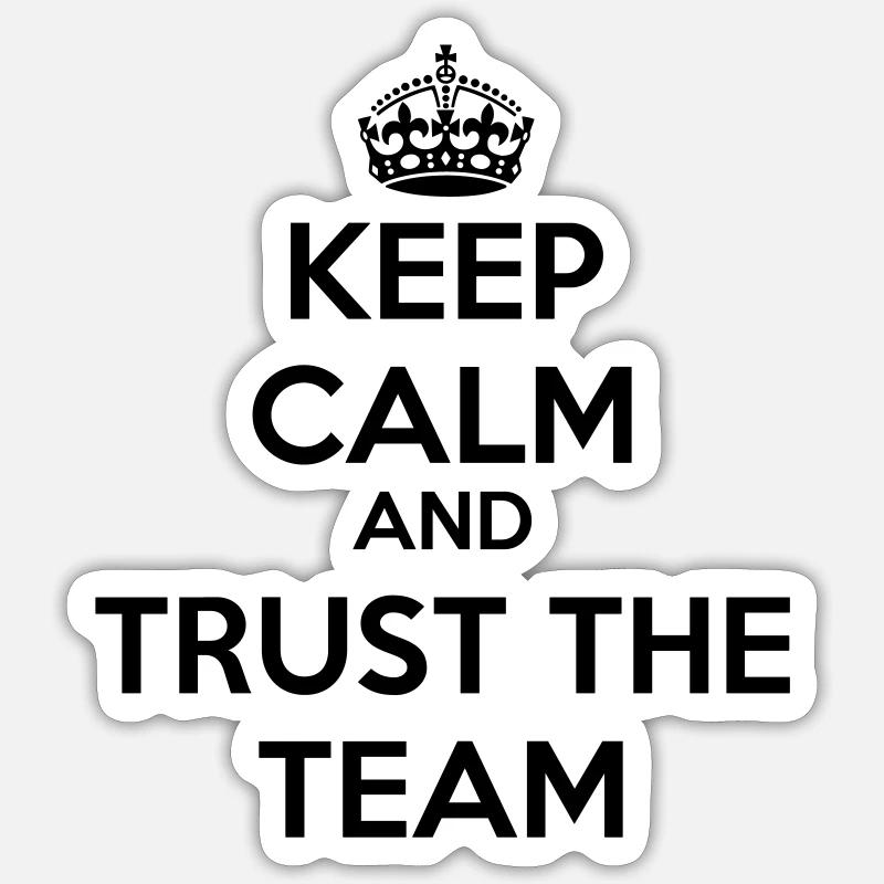 Keep calm and trust the Team - Sticker Größe S (10 x 10 cm) - Mattweiß