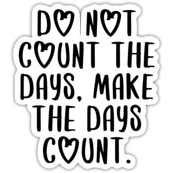 quotes quote count days motivation inspiration - Sticker size S (10 x 10 cm) - white matte - Front