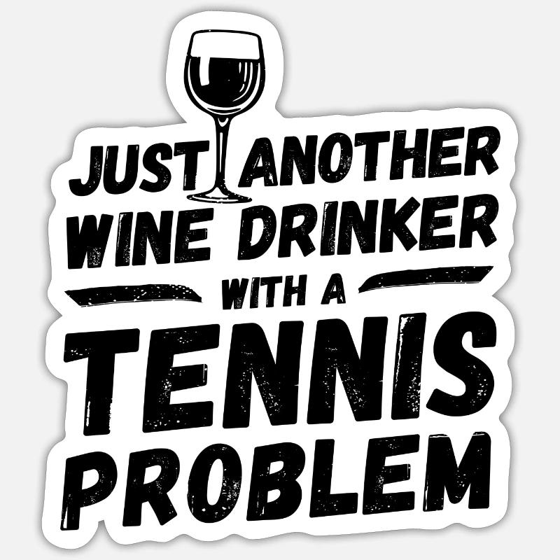 Just another wine drinker with a tennis problem Sticker size S (10 x 10 cm)