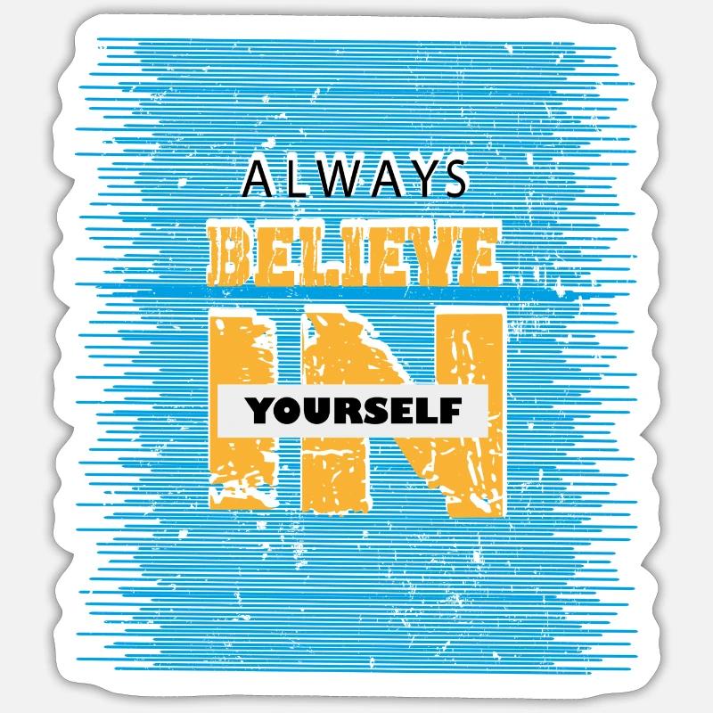 Glaube immer an Dich selbst Glaube Selbst Sticker Größe S (10 x 10 cm)