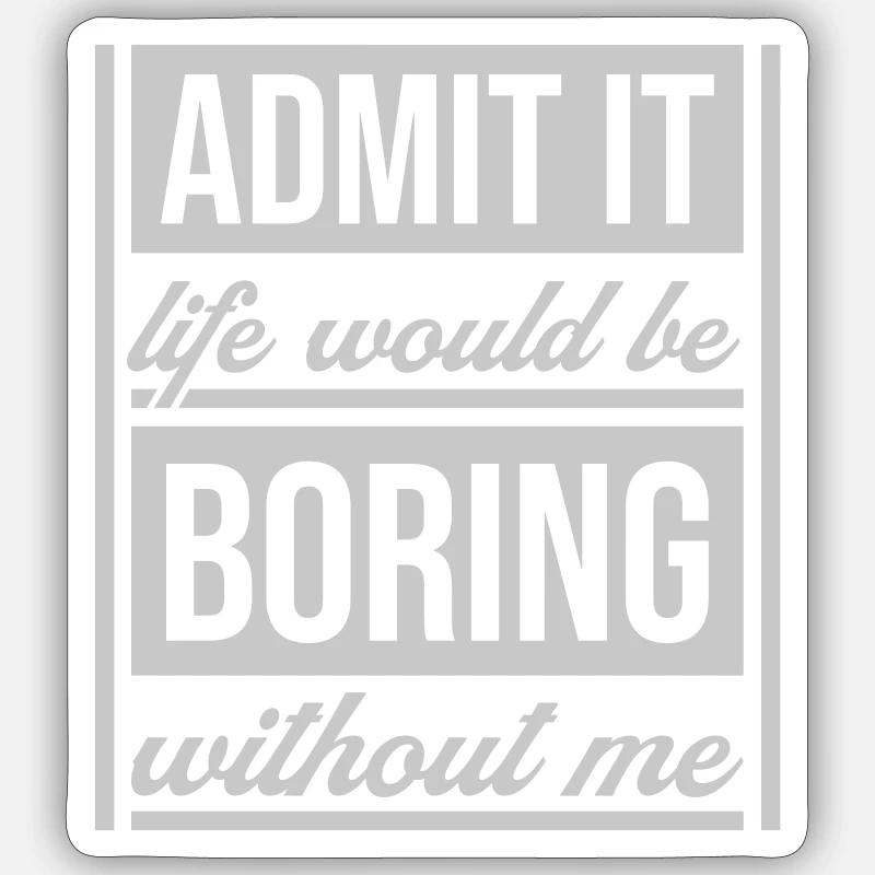 vie ennuyeuse sans moi - Sticker taille S (10 x 10 cm) - blanc mat