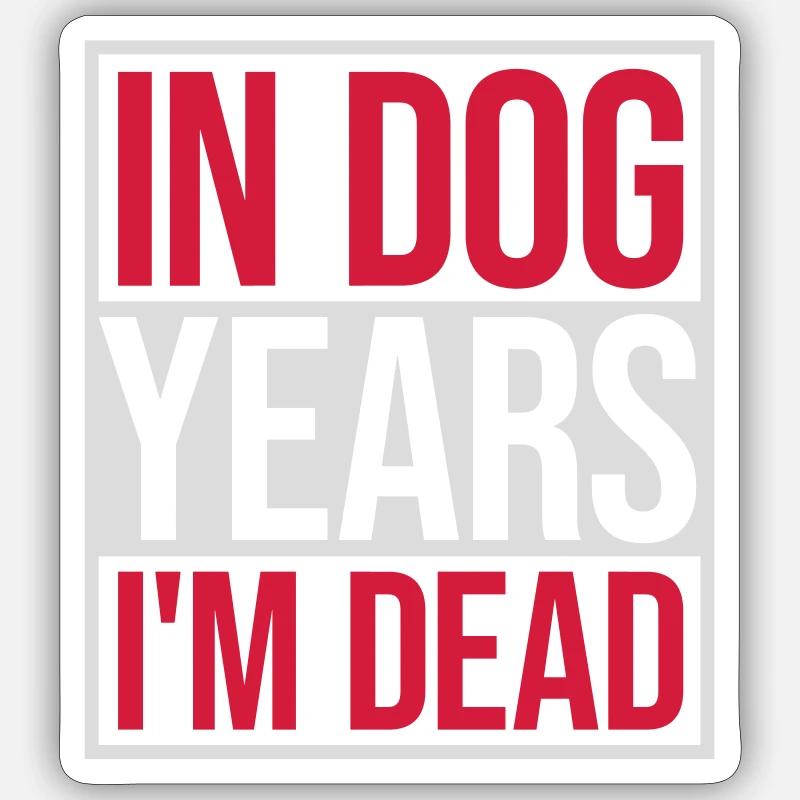 in dog years Dead - Sticker size S (10 x 10 cm) - white matte