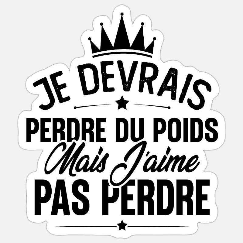 Je devrais perdre du poids mais j'aime pas perdre - Sticker taille S (10 x 10 cm) - blanc mat
