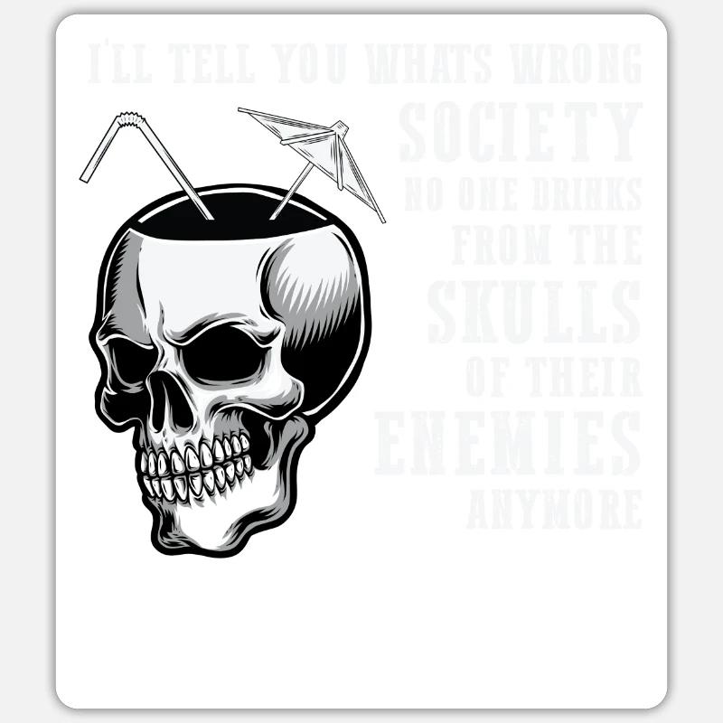 No one drinks from skulls anymore - Sticker size S (10 x 10 cm) - white matte