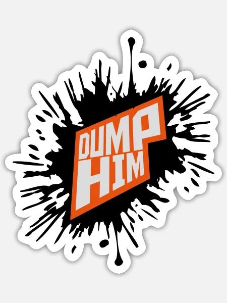 dump him Zitat Logo - Sticker Größe S (10 x 10 cm) - Mattweiß