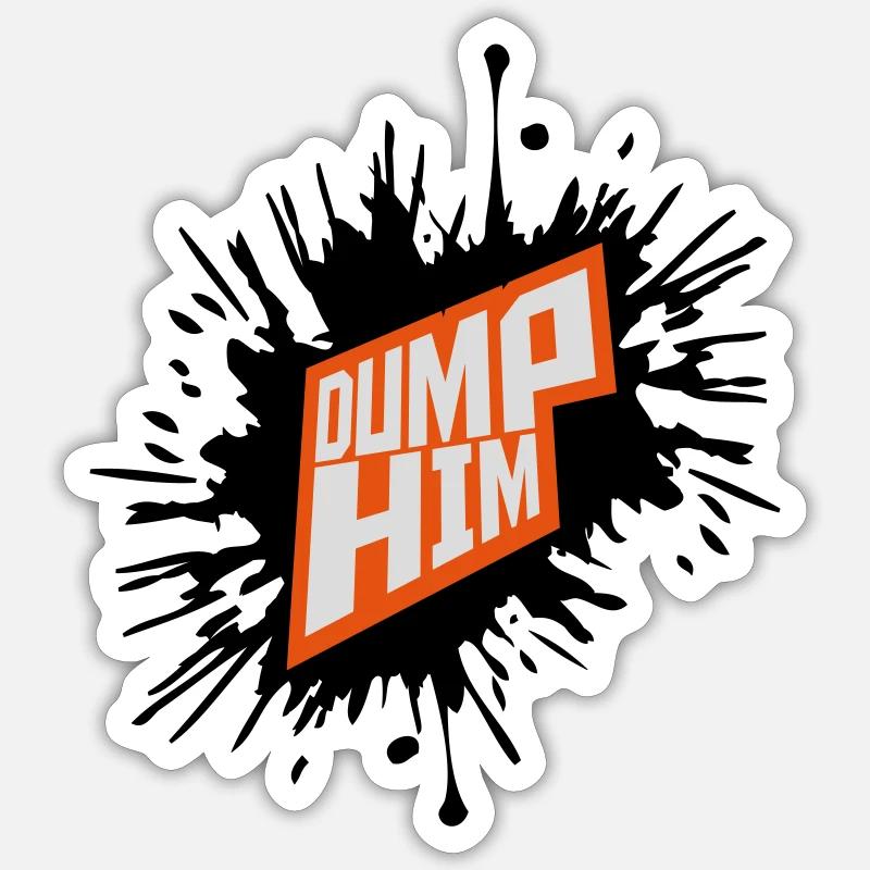 dump him quote logo Sticker size S (10 x 10 cm)