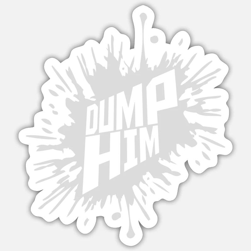 dump him Zitat Logo - Sticker Größe S (10 x 10 cm) - Mattweiß