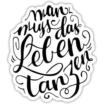 Mann muss das Leben Tanzen - Sticker Größe S (10 x 10 cm) - Mattweiß - Vorne