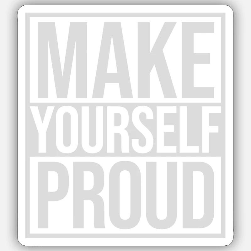 make yourself proud quote - Sticker size S (10 x 10 cm) - white matte