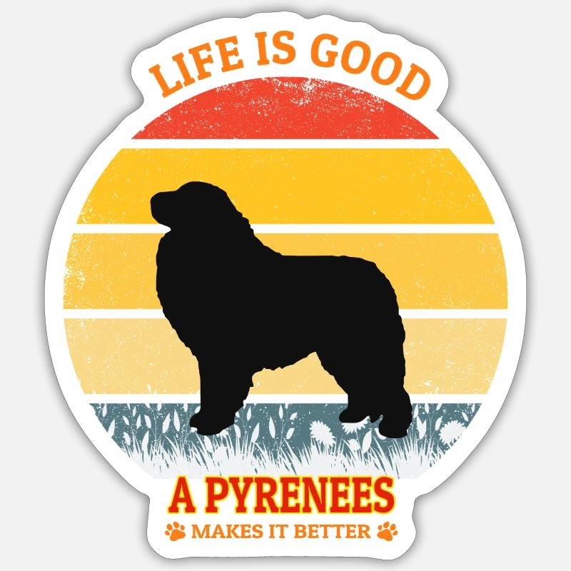 Life Is Good A Pyrenees Makes It Better Sticker Größe S (10 x 10 cm)