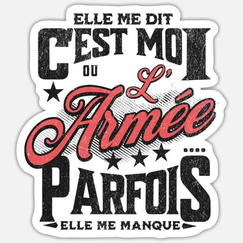 elle me dit : c'est moi ou l'armée... - Sticker taille S (10 x 10 cm) - blanc mat