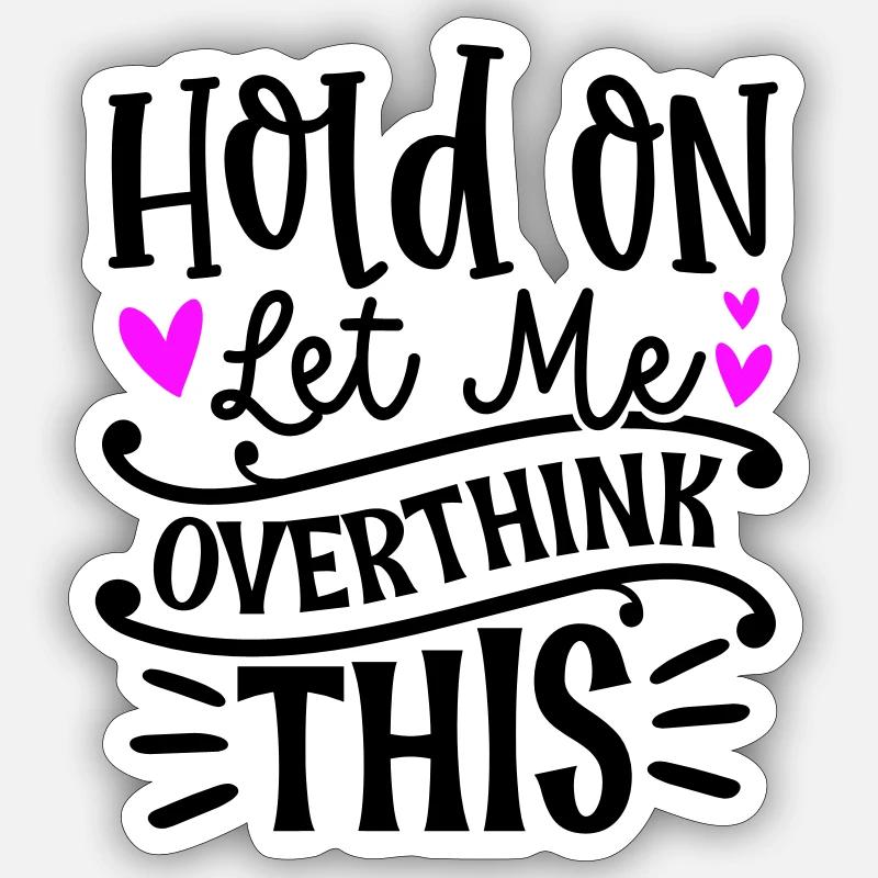 Hold on let me overthik this Sticker Größe S (10 x 10 cm)