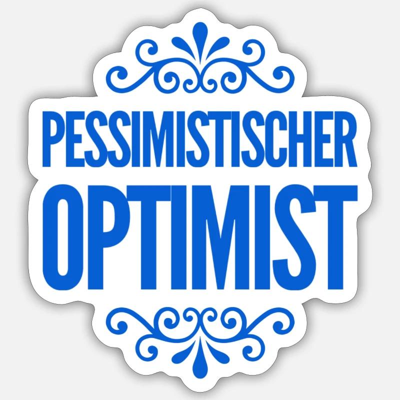 vor dir steht ein pessimistischer Optimist Sticker Größe S (10 x 10 cm)