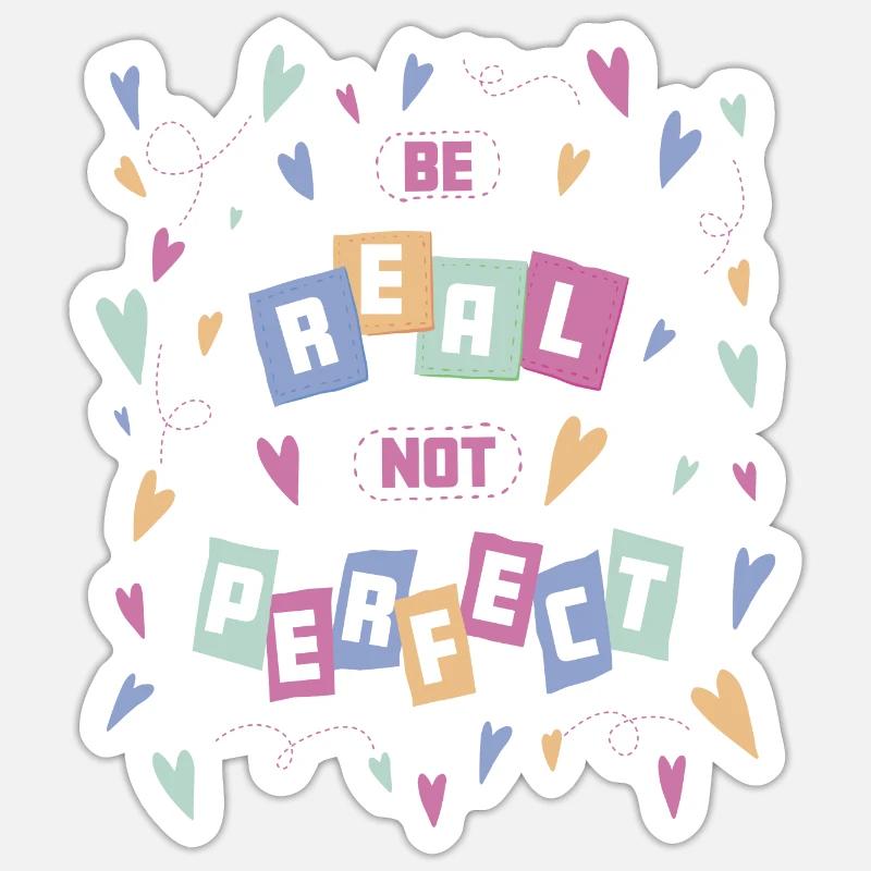 Be real not perfect - Selbstvertrauen Selbstwert - Sticker Größe S (10 x 10 cm) - Mattweiß