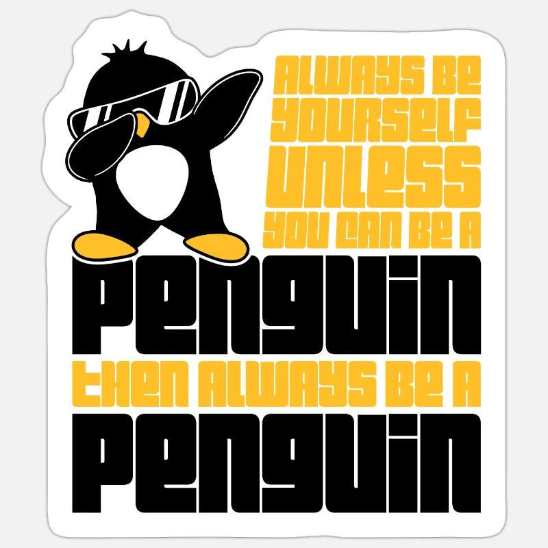 Sei immer du selbst, es sei denn, du kannst ein Pinguin sein Sticker Größe S (10 x 10 cm)