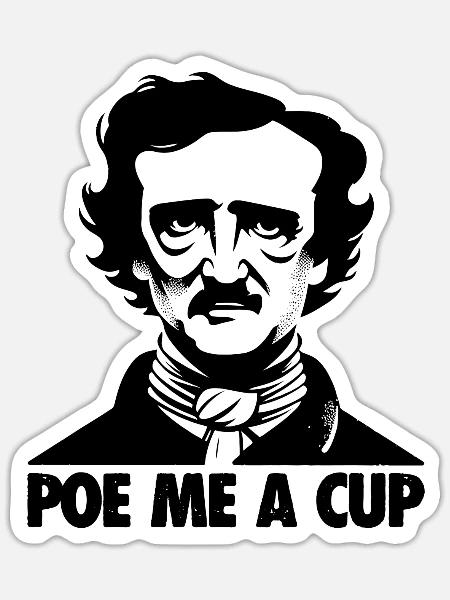 Poe Me A Cup - Literarischer Kaffeegenuss - Sticker Größe S (10 x 10 cm) - Mattweiß