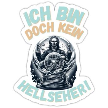 Bin doch kein Hellseher - Sticker Größe S (10 x 10 cm) - Mattweiß - Vorne