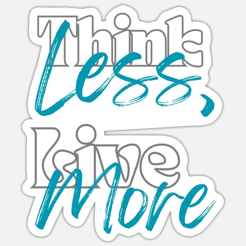 "Think Less, Live More" - Sticker Größe S (10 x 10 cm) - Mattweiß