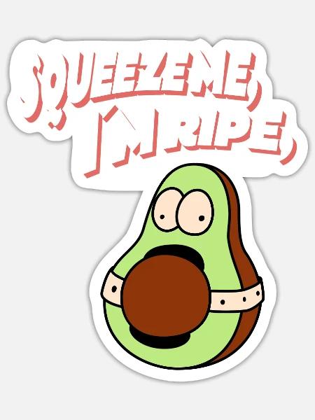 Squeeze Me, I’m Ripe - Sticker Größe S (10 x 10 cm) - Mattweiß