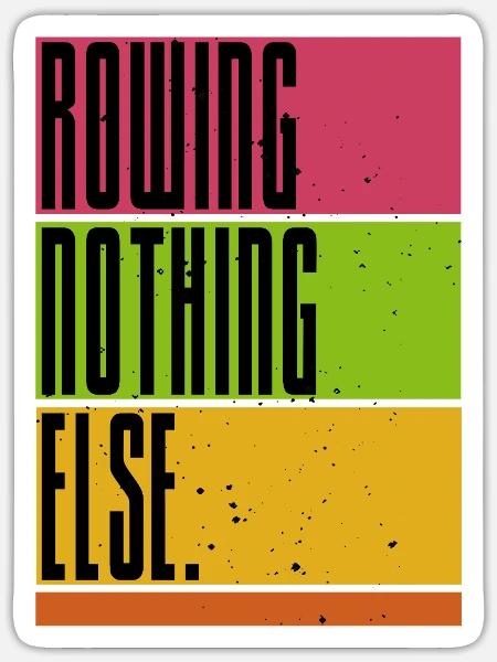 Rowing - Nothing Else - Rudern - Ruderer - Ruderin - Sticker Größe S (10 x 10 cm) - Mattweiß