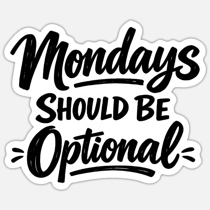 Monday Should Be Optional Office Remote Work Humor Sticker Größe S (10 x 10 cm)