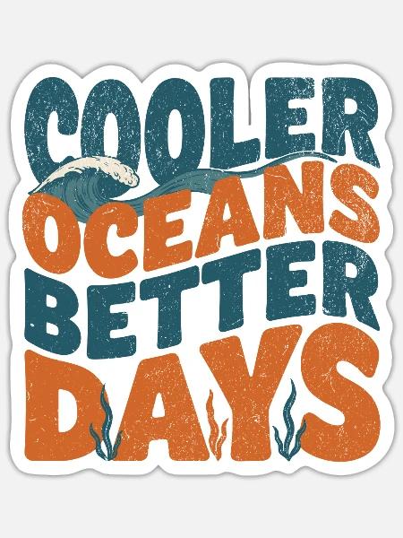 Cooler Oceans Better Days - Sticker Größe S (10 x 10 cm) - Mattweiß