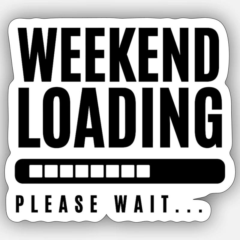 Wochenende Loading... - Sticker Größe S (10 x 10 cm) - Mattweiß