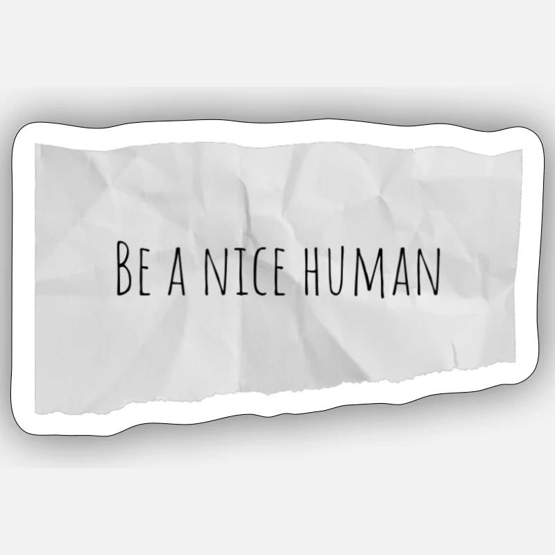 Be a nice human Sticker Größe S (10 x 10 cm)
