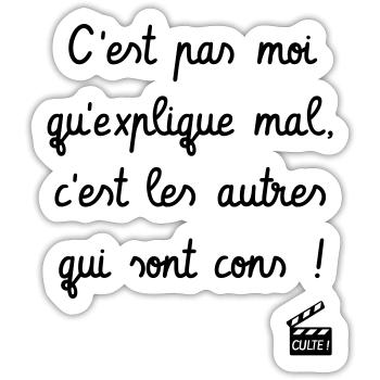 C'est pas moi qu'explique mal... Kaameløtt - Drôle - Sticker taille S (10 x 10 cm) - blanc mat - Devant