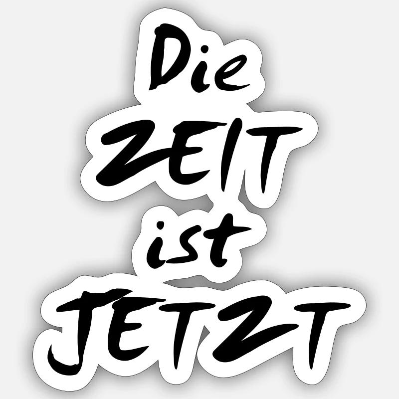 die Zeit ist jetzt Sticker Größe S (10 x 10 cm)