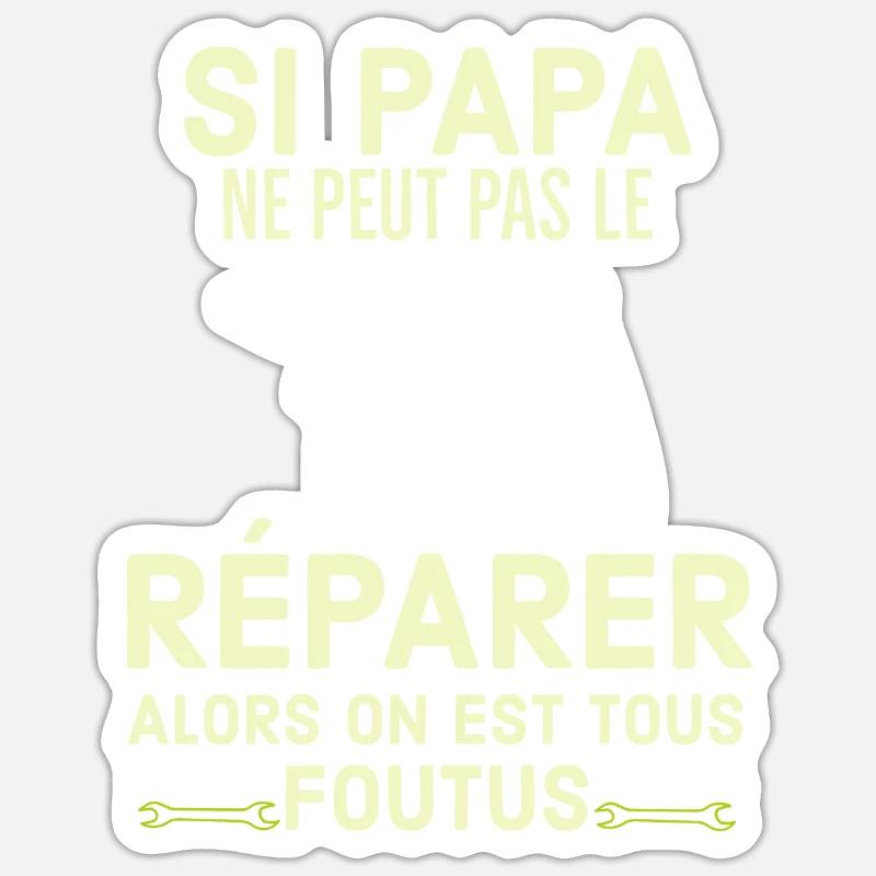 Si papa ne sait pas le réparer - Sticker taille S (10 x 10 cm) - blanc mat