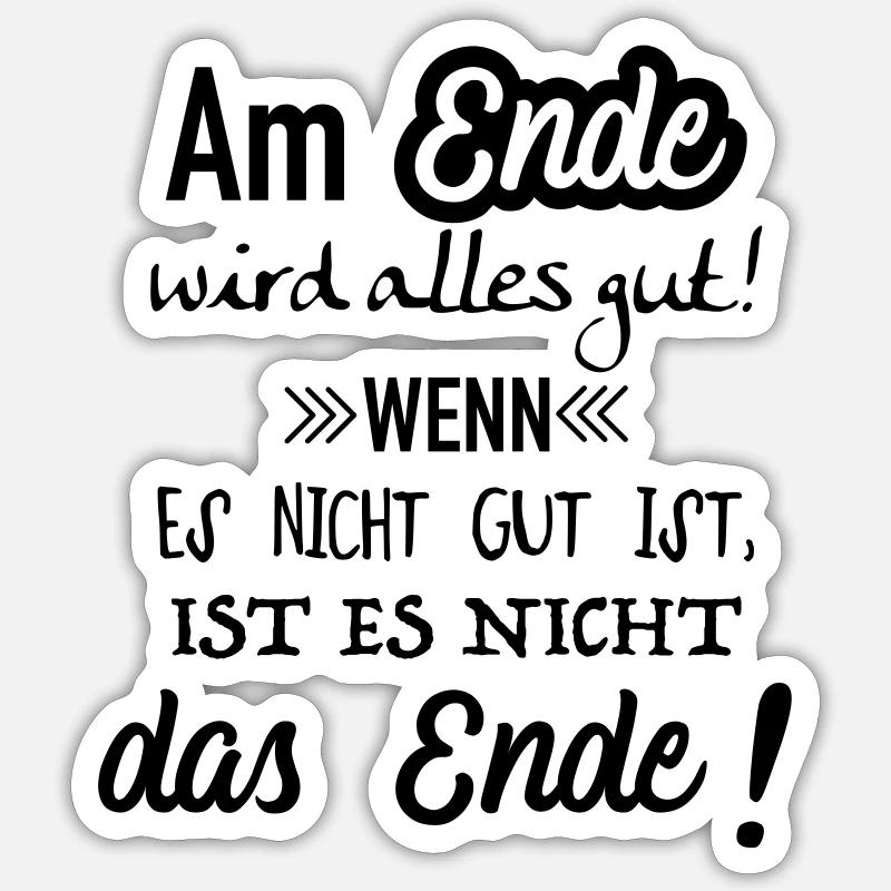 Am Ende wird alles gut - Sticker Größe S (10 x 10 cm) - Mattweiß