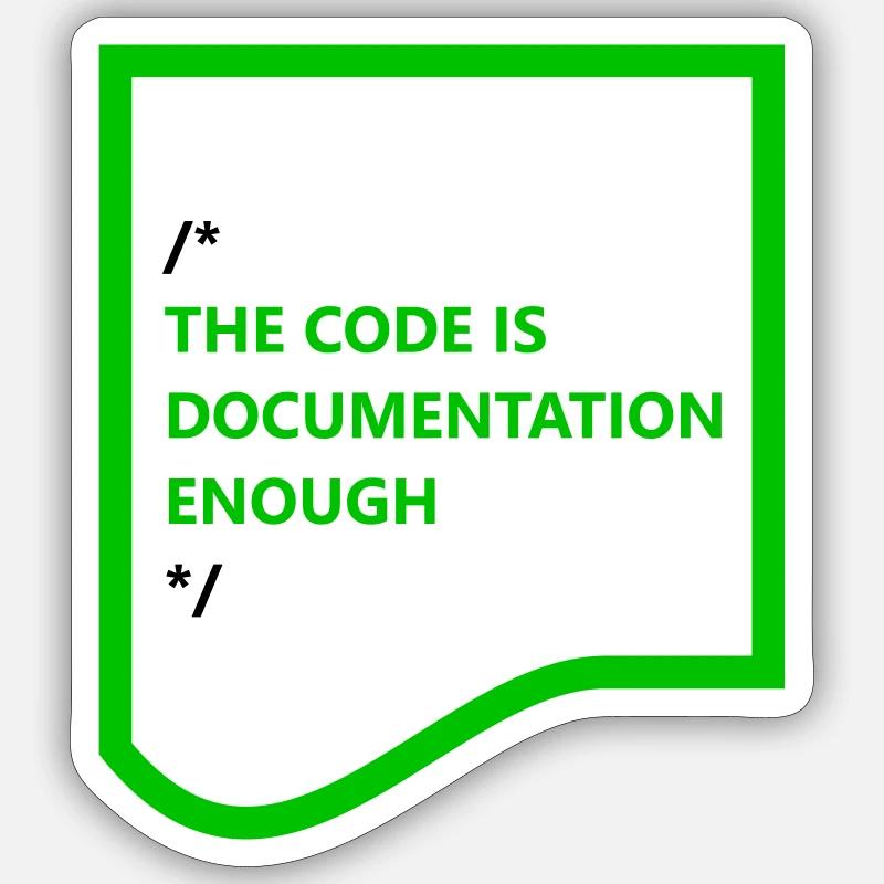 THE CODE IS DOCUMENTATION ENOUGH – hell Sticker Größe S (10 x 10 cm)