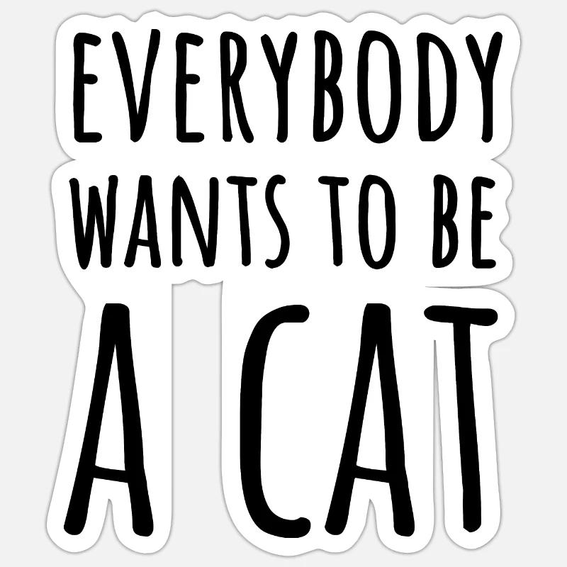 Jeder will eine Liedkatze werden Sticker Größe S (10 x 10 cm)