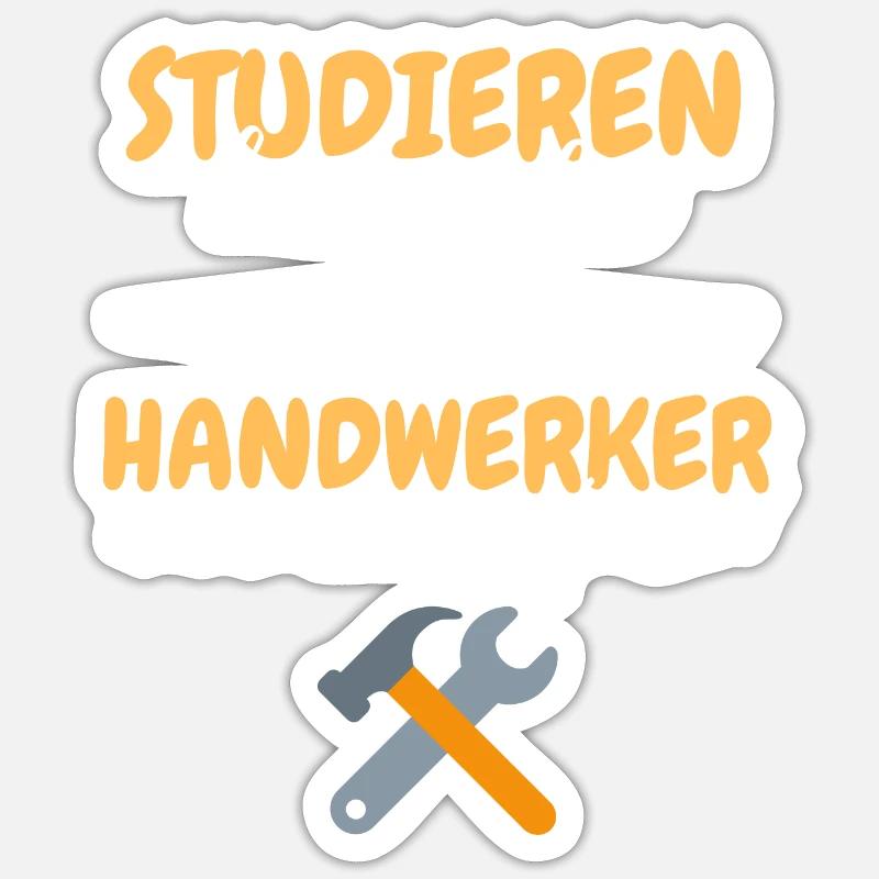 studieren kann jeder handwerker besten geschenk Sticker Größe S (10 x 10 cm)