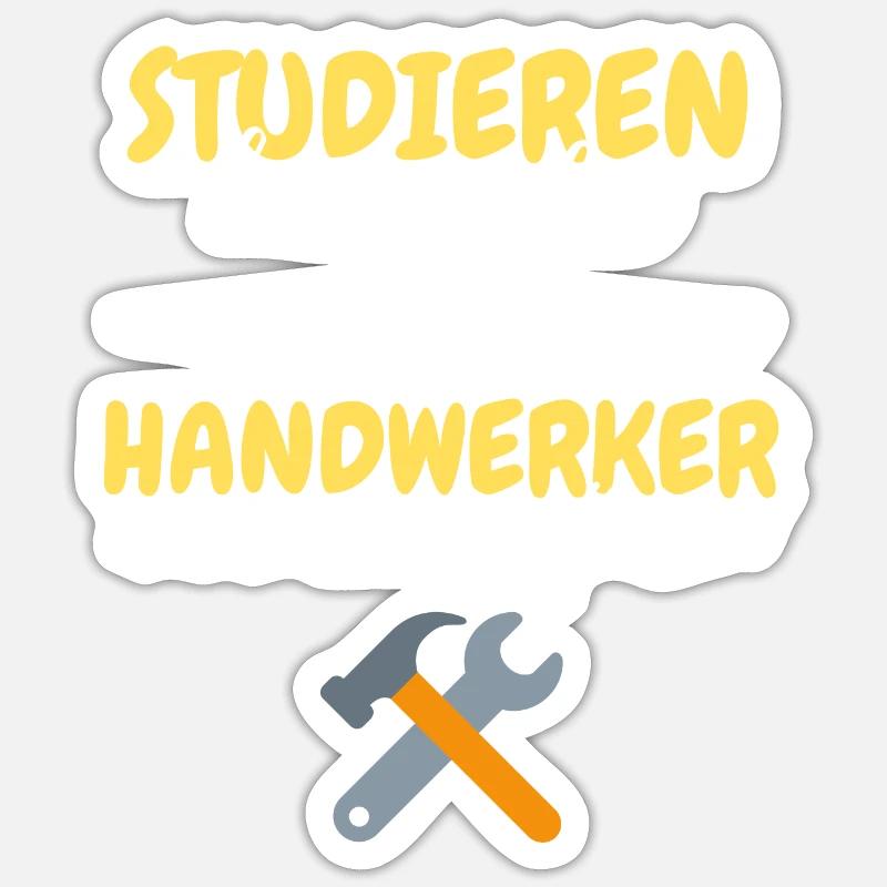 studieren kann jeder handwerker besten geschenk Sticker Größe S (10 x 10 cm)