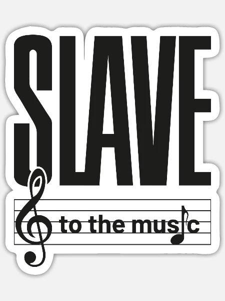 SLAVE to the music - Sticker Größe S (10 x 10 cm) - Mattweiß