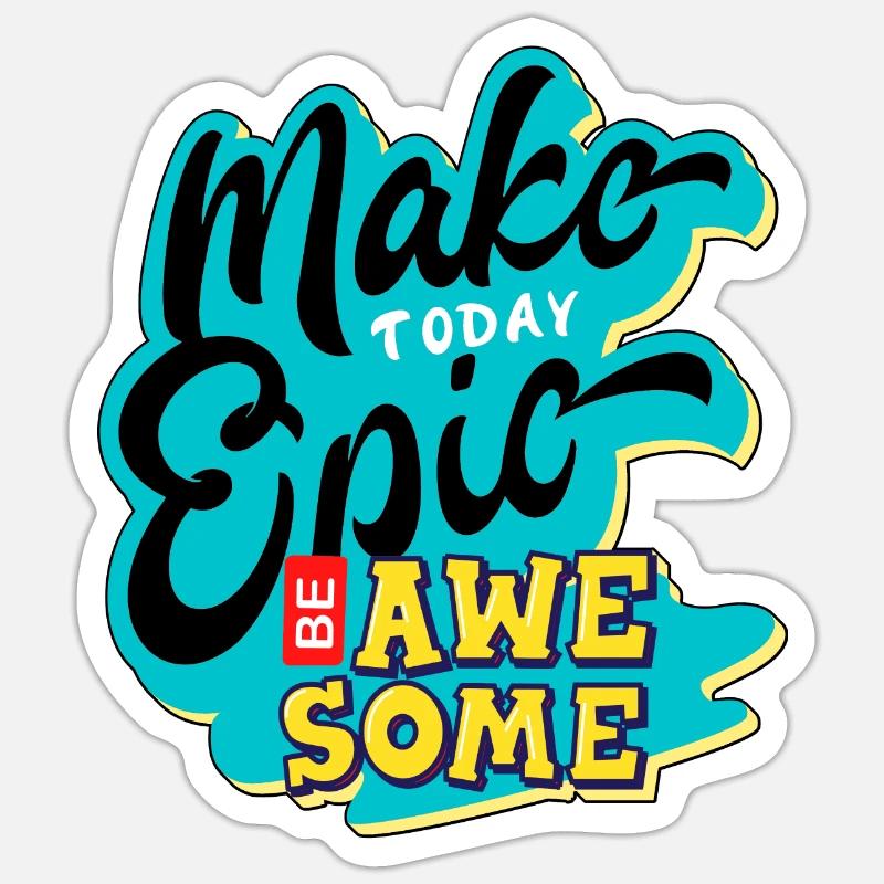 Epic day. Sticker size S (10 x 10 cm)