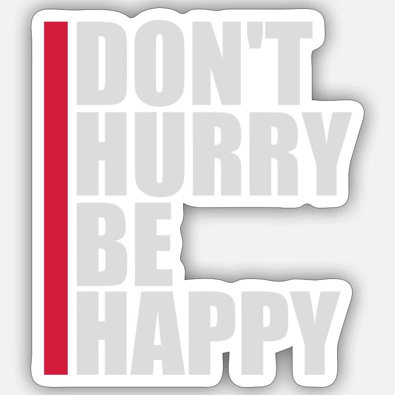 dont hurry be happy Sticker Größe S (10 x 10 cm)