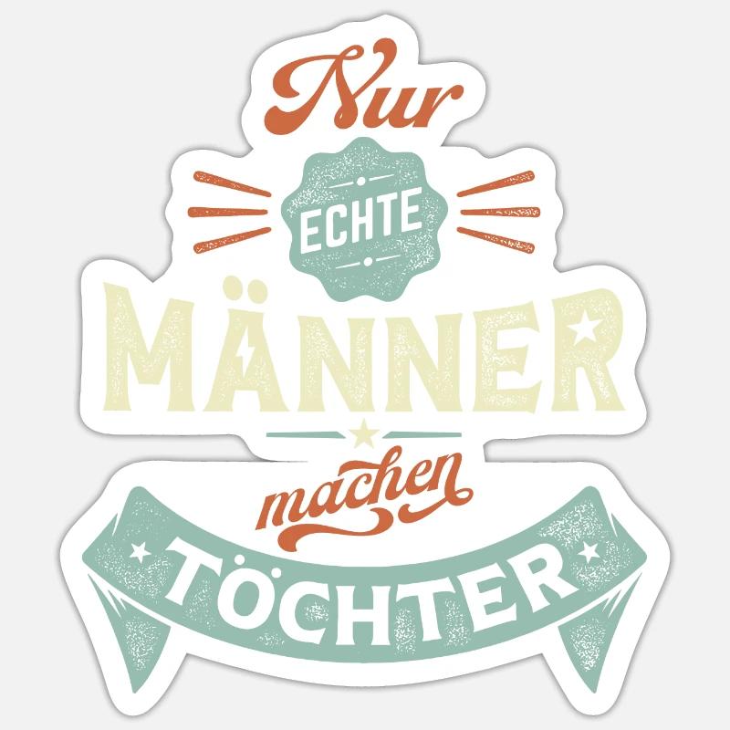 Nur echte Männer machen Töchter - Sticker Größe S (10 x 10 cm) - Mattweiß