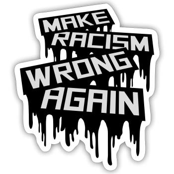 make racism wrong again - Sticker size S (10 x 10 cm) - white matte - Front