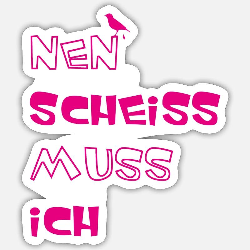 Nen scheiss muss ich - Sticker Größe S (10 x 10 cm) - Mattweiß