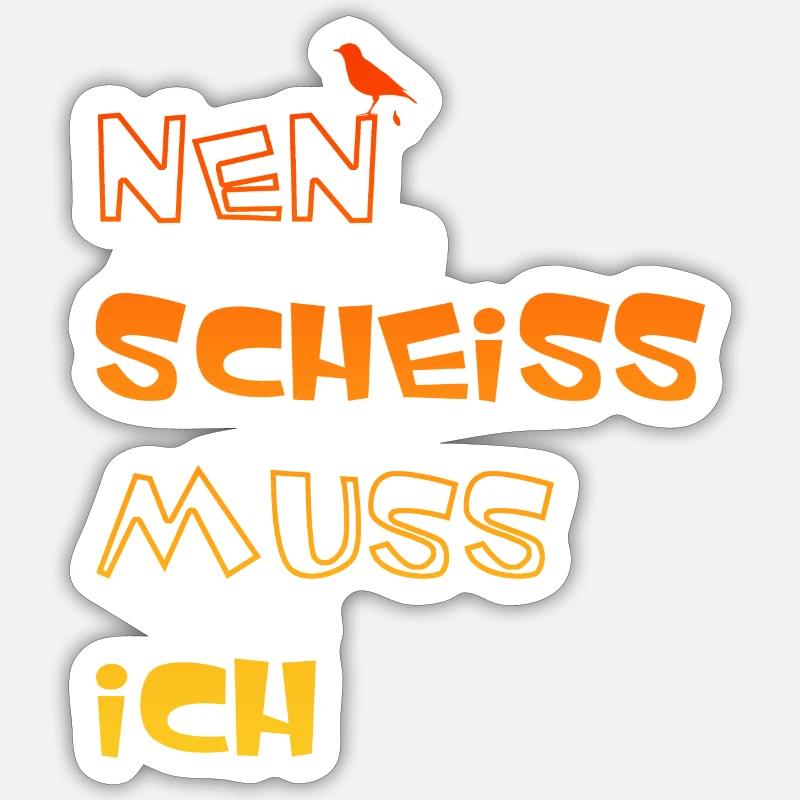 Nen scheiss muss ich - Sticker Größe S (10 x 10 cm) - Mattweiß
