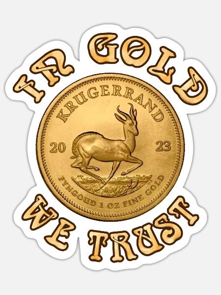 In Gold We Trust - Krügerrand Goldmünze - Sticker Größe S (10 x 10 cm) - Mattweiß