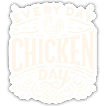 Chaque jour est le jour du poulet - Sticker taille S (10 x 10 cm) - blanc mat - Devant