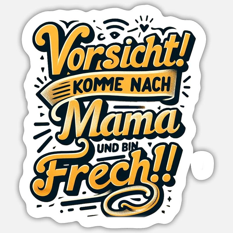 Spruch - Vorsicht komme nach Mama und bin Frech ! - Sticker Größe S (10 x 10 cm) - Mattweiß