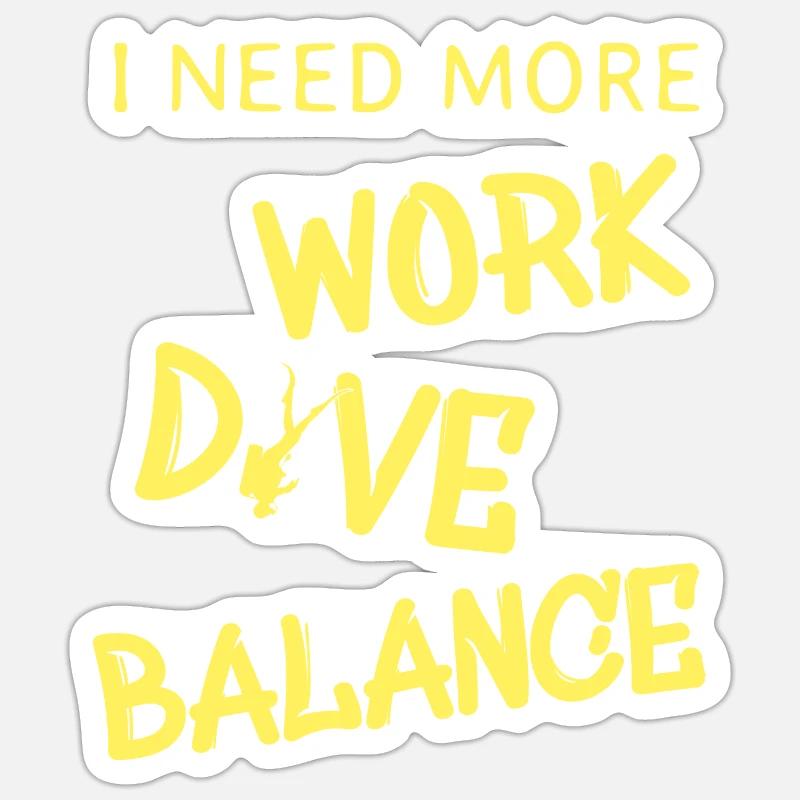 i need more work dive balance Sticker Größe S (10 x 10 cm)