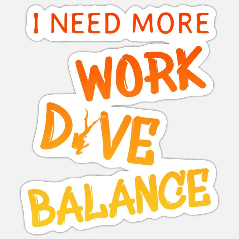 i need more work dive balance Sticker Größe S (10 x 10 cm)