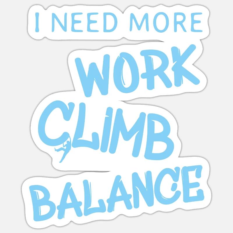 i need more work climb balance Sticker Größe S (10 x 10 cm)